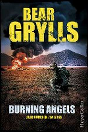 Burning Angels - Jagd durch die Wildnis de Bear Grylls