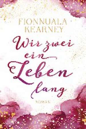 Wir zwei ein Leben lang de Fionnuala Kearney