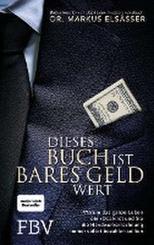 Dieses Buch ist bares Geld wert de Markus Elsässer