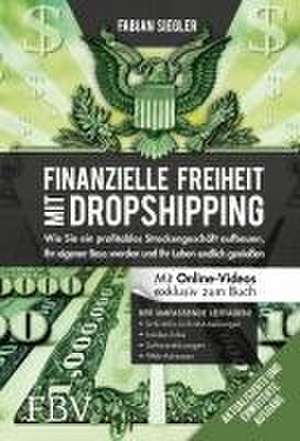 Finanzielle Freiheit mit Dropshipping - aktualisierte und erweiterte Ausgabe de Fabian Siegler