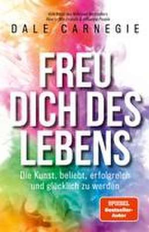 Freu dich des Lebens de Dale Carnegie