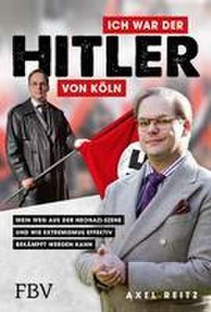 Ich war der Hitler von Köln de Axel Reitz