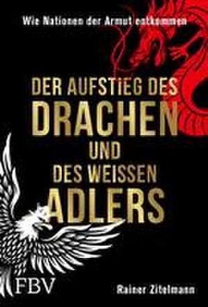 Der Aufstieg des Drachen und des weißen Adlers de Rainer Zitelmann