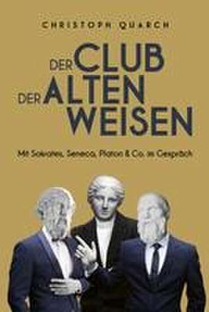 Der Club der alten Weisen de Christoph Quarch