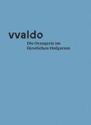 vvaldo - Die Orangerie im fürstlichen Hofgarten de Peter Erhart