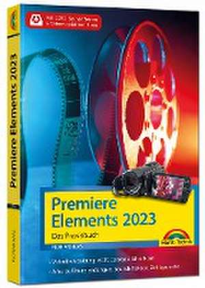 Premiere Elements 2023 - Das Praxisbuch zur Software de Florian Haas