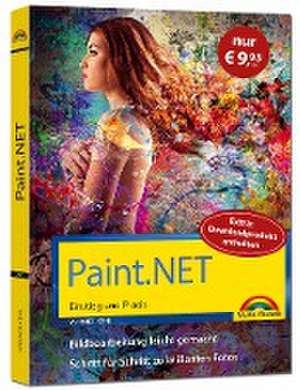 Paint.NET - Einstieg und Praxis - Das Handbuch zur Bildbearbeitungssoftware de Werner Kehl