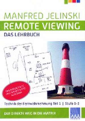 Remote Viewing - Das Lehrbuch Teil 1 de Manfred Jelinski