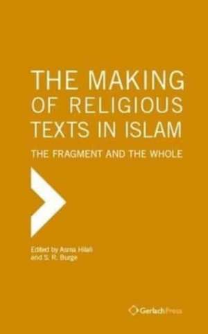 Making of Religious Texts in Islam: The Fragment and the Whole