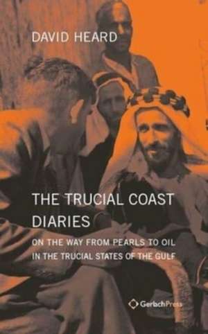 Trucial Coast Diaries de David Heard