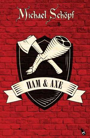 Ham & Axe de Michael Schöpf