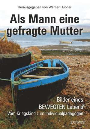 Als Mann eine gefragte Mutter de Werner Hübner
