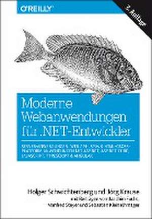 Moderne Webanwendungen für .NET-Entwickler: Server-Anwendungen, Web APIs, SPAs & HTML-Cross-Platform-Anwendungen mit ASP.NET, ASP.NET Core, JavaScript, TypeScript & Angular de Holger Schwichtenberg