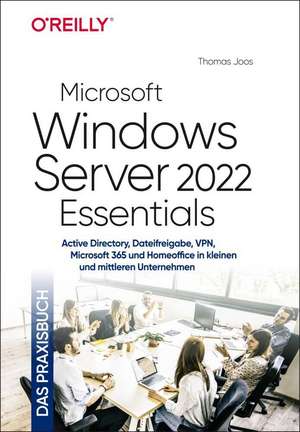 Microsoft Windows Server 2022 Essentials - Das Praxisbuch de Thomas Joos