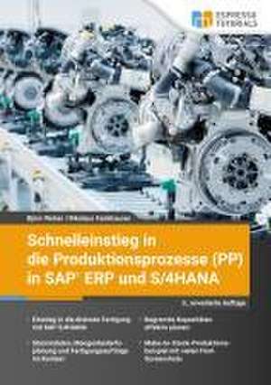 Schnelleinstieg in die Produktionsprozesse (PP) in SAP ERP und S/4HANA de Björn Weber