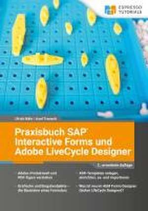 Praxisbuch SAP Interactive Forms und Adobe LiveCycle Designer de Ulrich Bähr