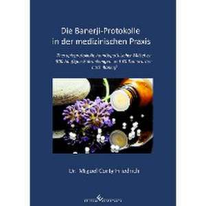 Die Banerji-Protokolle in der medizinischen Praxis de Dr. Miguel Corty Friedrich