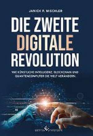 Die zweite digitale Revolution de Janick P. Mischler