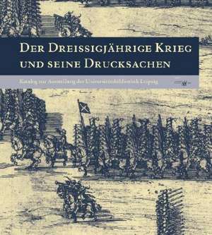 Der Dreißigjährige Krieg und seine Drucksachen de Thomas Fuchs