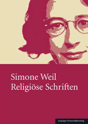 Simone Weil - Religiöse Schriften de Ellen D. Fischer