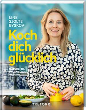 Koch dich glücklich de Line Sjolte Byskov