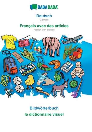 BABADADA, Deutsch - Français avec des articles, Bildwörterbuch - Dictionnaire d'image de Babadada Gmbh