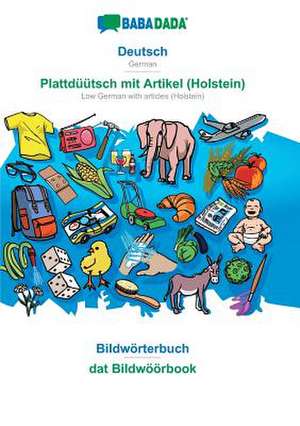 BABADADA, Deutsch - Plattdüütsch mit Artikel (Holstein), Bildwörterbuch - dat Bildwöörbook de Babadada Gmbh