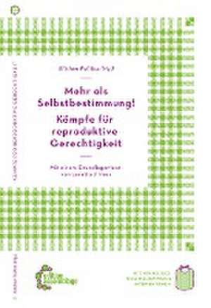 Mehr als Selbstbestimmung - Kämpfe für reproduktive Gerechtigkeit de Loretta J. Ross