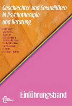 Geschlechter und Sexualitäten in Psychotherapie und Beratung - Einführungsband de Ulrike Auge