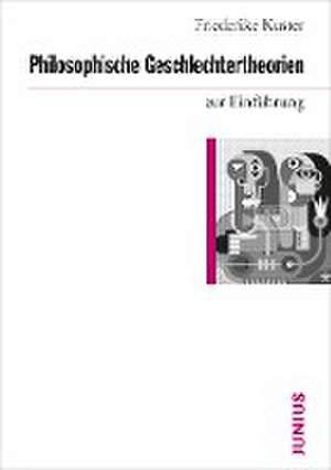 Philosophische Geschlechtertheorien zur Einführung de Friederike Kuster