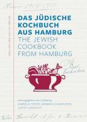 Das Jüdische Kochbuch aus Hamburg. The Jewish Cookbook from Hamburg de Gabriela Fenyes