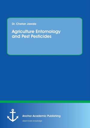 Agriculture Entomology and Pest Pesticides de Chetan Jawale