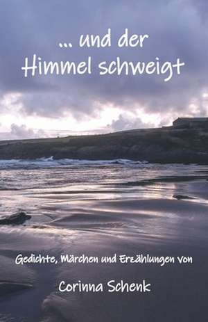 Schenk, C: Und der Himmel schweigt