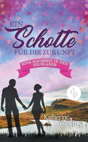 Ein Schotte für die Zukunft (Liebesroman) de Katherine Collins