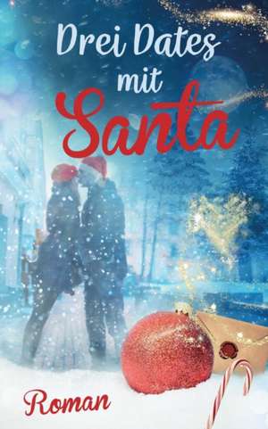 Drei Dates mit Santa (Liebe, Chick-lit) de Louis Saskia