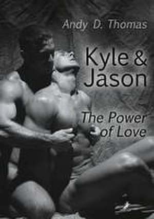 Kyle & Jason: The Power of Love de Andy D. Thomas