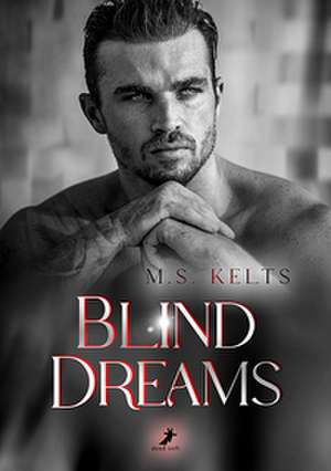 Blind Dreams de M. S. Kelts
