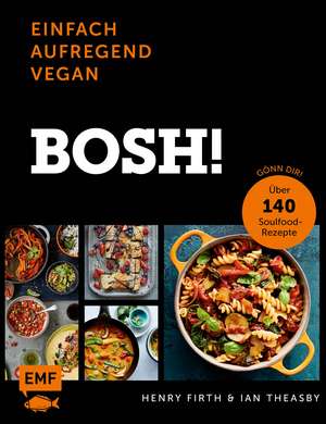 Bosh! einfach - aufregend - vegan - Der Sunday-Times-#1-Bestseller de Henry Firth