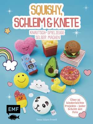 Squishy, Schleim & Knete - Knautsch-Spielzeuge selber machen de Tessa Sillars-Powell