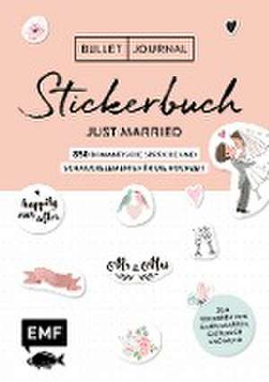 Bullet Journal - Stickerbuch Just married: 850 romantische Sprüche und Schmuckelemente für die Hochzeit de Edition Michael Fischer