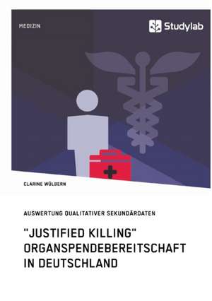 "Justified Killing". Organspendebereitschaft in Deutschland de Clarine Wülbern