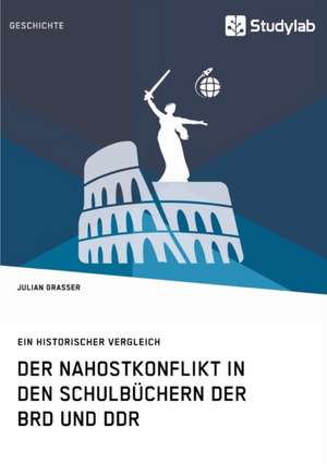 Der Nahostkonflikt in den Schulbüchern der BRD und DDR de Julian Grasser