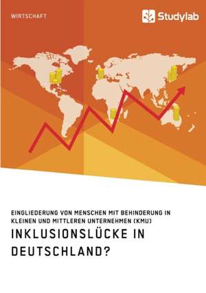 Inklusionslücke in Deutschland? Eingliederung von Menschen mit Behinderung in kleinen und mittleren Unternehmen (KMU) de Anonym