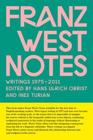 Franz West Notes. Writings 1975 - 2011 de Hans Ulrich Obrist