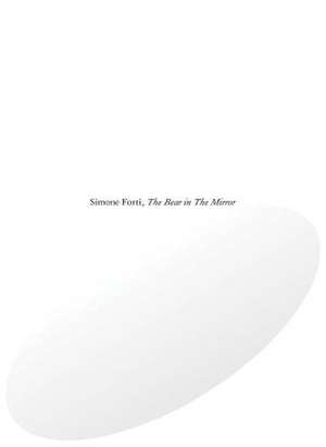 Simone Forti. The Bear in The Mirror de Simone Forti