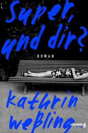 Super, und dir? de Kathrin Weßling