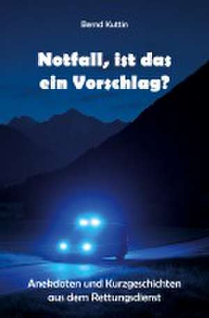 Notfall, ist das ein Vorschlag? de Bernd Kuttin
