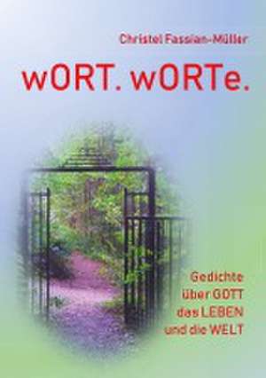 wORT. wORTe. de Christel Fassian-Müller