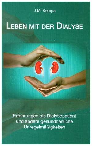 Leben mit der Dialyse de J. M. Kempa