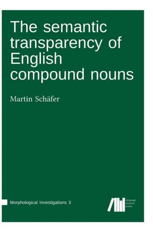 The semantic transparency of English compound nouns de Martin Schäfer